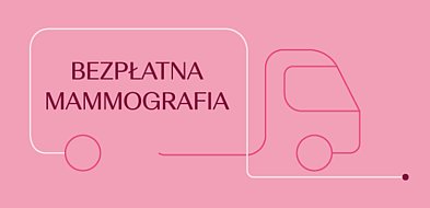 Bezpłatne badania mammograficzne w Radzyniu - zapowiedź