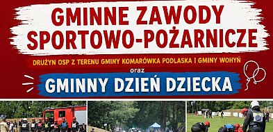 Zawody pożarnicze i Dzień Dziecka w Komarówce - zapowiedź
